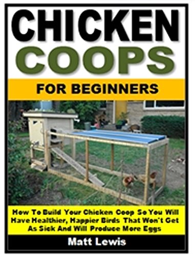 Amazoncom Chicken Coops For Beginners How To Build Your Chicken