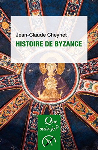 Histoire de Byzance: « Que sais-je ? » n° 107 (French Edition) by Jean-Claude Cheynet