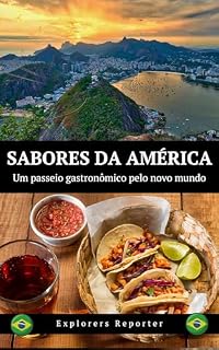 Livro Sabores da América: Um passeio gastronômico pelo novo mundo (Sabores do mundo Livro 2)