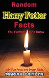 Random Harry Potter Facts You Probably Don't Know: (154 Fun Facts and Secret Trivia) by 