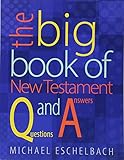 The Big Book of New Testament Questions and Answers by Michael Eschelbach