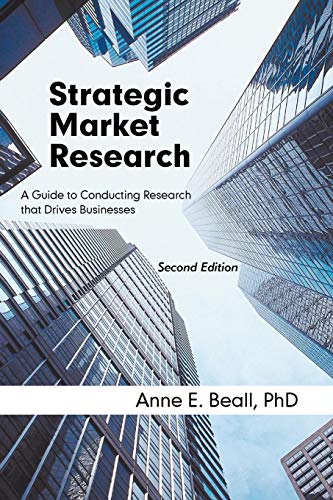 Strategic Market Research: A Guide to Conducting Research that Drives Businesses, Second Edition (Best Mba For Engineers)