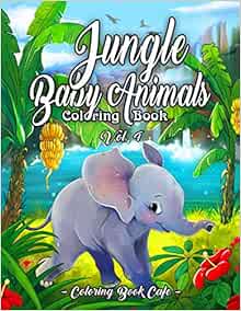 Download Amazon Com Jungle Baby Animals Coloring Book A Coloring Book Featuring Fun And Adorable Baby Jungle Animals Including Monkeys Tigers Elephants Rhinos Pandas More Vol Iv Baby Animal Coloring Books 9798650619598 Cafe Coloring
