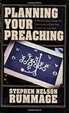 Planning Your Preaching: A Step-by-Step Guide for Developing a One-Year Preaching Calendar by Stephen Nelson Rummage