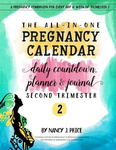 The All-In-One Pregnancy Calendar, Daily Countdown, Planner and Journal: Second Trimester