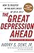 The Great Depression Ahead: How to Prosper in the Debt Crisis of 2010 - 2012 - Book by Harry Dent Jr.