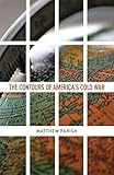 The Contours of America’s Cold War