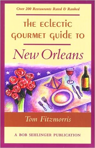 The Eclectic Gourmet Guide To New Orleans Fitzmorris Tom 9780897322195 Amazon Com Books
