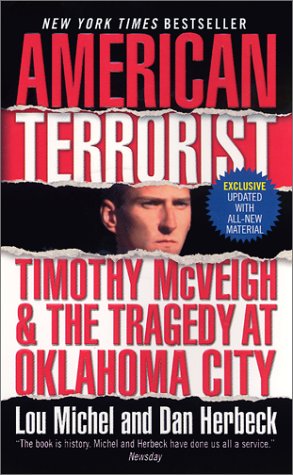 American Terrorist Timothy Mcveigh The Tragedy At Oklahoma City Michel Lou Herbeck Dan 9780061065187 Amazon Com Books