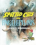 Spotted Cats and Pink Elephants