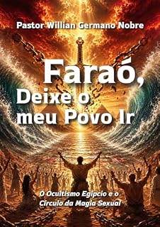 FARAÓ, DEIXA O MEU POVO IR! O Ocultismo Egípcio e o Círculo da Magia Sexual