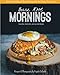 Bare Root Mornings: 50 Paleo Breakfast & Brunch Recipes for the Modern Food Lover (Volume 2) by Angela Gallardo