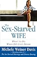 The Sex-Starved Wife: What to Do When He's Lost Desire