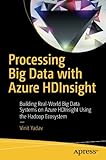 Processing Big Data with Azure HDInsight: Building Real-World Big Data Systems on Azure HDInsight Using the&hellip;