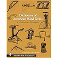Dictionary of American Hand Tools: A Pictorial Synopsis (Schiffer Book for Collectors)