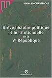 Brève Histoire politique et institutionnelle de la Ve République by