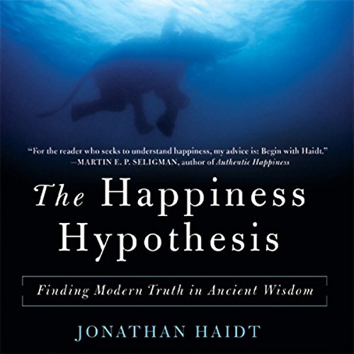 The Happiness Hypothesis: Finding Modern Truth in Ancient Wisdom