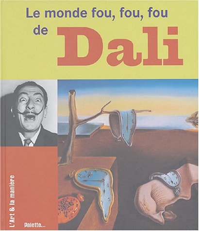 Le  monde fou, fou, fou de Dali