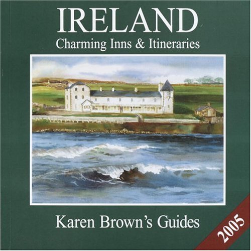 Download Karen Brown's Ireland 2005: Charming Inns & Itineraries (Karen Brown's Ireland Charming Inns & Itineraries) (Karen Brown's Ireland: Exceptional Places to Stay & Itineraries) Download Karen Brown's Ireland 2005: Charming Inns & Itineraries (Karen Brown's Ireland Charming Inns & Itineraries) (Karen Brown's Ireland: Exceptional Places to Stay & Itineraries)