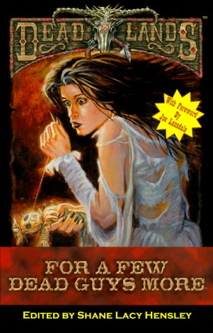 Deadlands: For a Few Dead Guys More (PEG2101) (Deadlands: The Anthology with No Name)