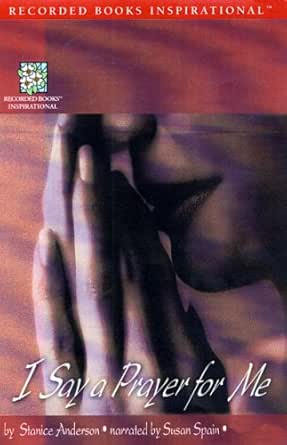 Amazon Com I Say A Prayer For Me One Woman S Life Of Faith And Triumph Audible Audio Edition Stanice Anderson Susan Spain Recorded Books Audible Audiobooks