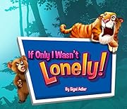 If Only I wasn't Lonely! (Bedtime books for toddlers Book 1)