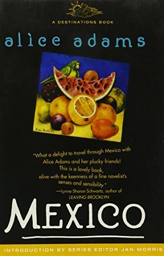 Mexico: Some Travels and Some Travelers There (Destinations) by Adams, Alice (1992) Paperback by (Paperback)