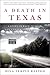 A Death in Texas: A Story of Race, Murder, and a Small Town's Struggle for Redemption - Book by Dina Temple-Raston