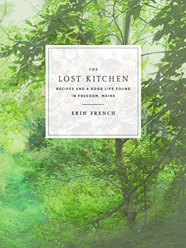 The Lost Kitchen: Recipes and a Good Life Found in Freedom, Maine
