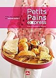 Petits pains express : Avec des recettes du monde entier by 