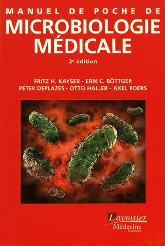 Manuel De Poche De Microbiologie Médicale (French Edition) by Fritz-H. Kayser, Erik Christian Böttger, Collectif