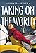 Taking on the World : A Sailor's Extraordinary Solo Race Around the Globe