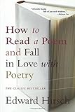 How to Read a Poem: And Fall in Love with Poetry