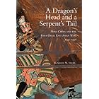 A Dragon's Head and a Serpent's Tail: Ming China and the First Great East Asian War, 1592–1598 (Campaigns and Commanders Seri