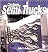 Custom Semi Trucks (Enthusiast Color) by Bette Garber