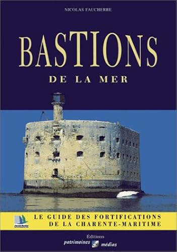 Download Bastions de la mer: Le guide des fortifications de la Charente-Maritime PDF