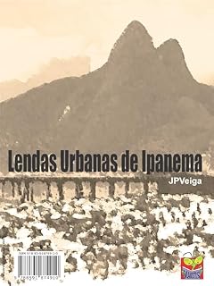 Livro Lendas Urbanas de Ipanema: ...de uma Ipanema que não existe mais