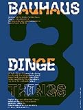 Bauhaus N° 3: Things: The Magazine of the Bauhaus Dessau Foundation (Bauhaus Magazine) by