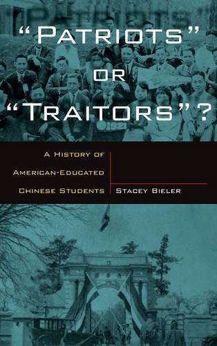 Patriots or Traitors: A History of American Educated Chinese Students, by Stacey Bieler