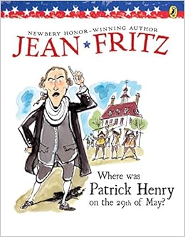 Where Was Patrick Henry on the 29th of May?, by Jean Fritz Where Was Patrick Henry on the 29th of May?, by Jean Fritz