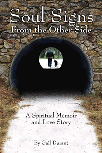 Soul Signs From the Other Side: A Spiritual Memoir and Love Story by Gail Durant