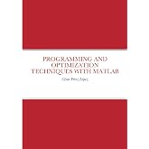 PROGRAMMING AND OPTIMIZATION TECHNIQUES WITH MATLAB