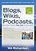 Blogs, Wikis, Podcasts, and Other Powerful Web Tools for Classrooms - Book by Will Richardson