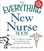 The Everything New Nurse Book, 2nd Edition: Gain confidence, manage your schedule, and be ready for anything!