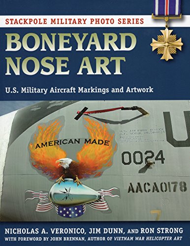 Boneyard Nose Art: U.S. Military Aircraft Markings and Artwork (Stackpole Military Photo Series) by Nicholas A. Veronico, Jim Dunn, Ron Strong