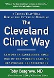 Toby Cosgrove, "The Cleveland Clinic Way: Lessons in Excellence from One of the World’s Leading Health Care Organizations" (McGraw-Hill Education, 2014)