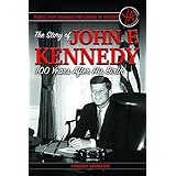 People That Changed the Course of History: The Story of John F. Kennedy 100 Years After His Birth
