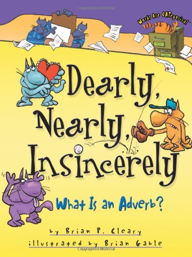 Dearly, Nearly, Insincerely: What Is an Adverb? (Words Are CATegorical)