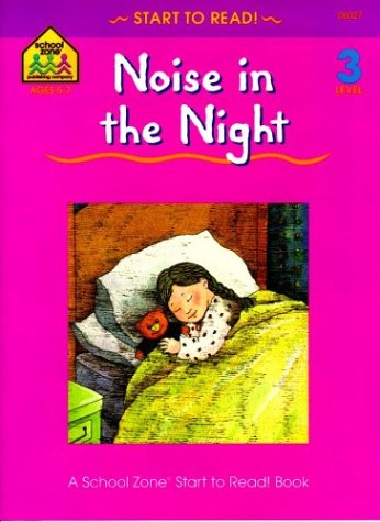 Noise in the Night - level 3 (A School Zone Start to Read Book)