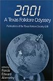 2001 - A Texas Folklore Odyssey, Abernethy, Francis Edward, 1574411403